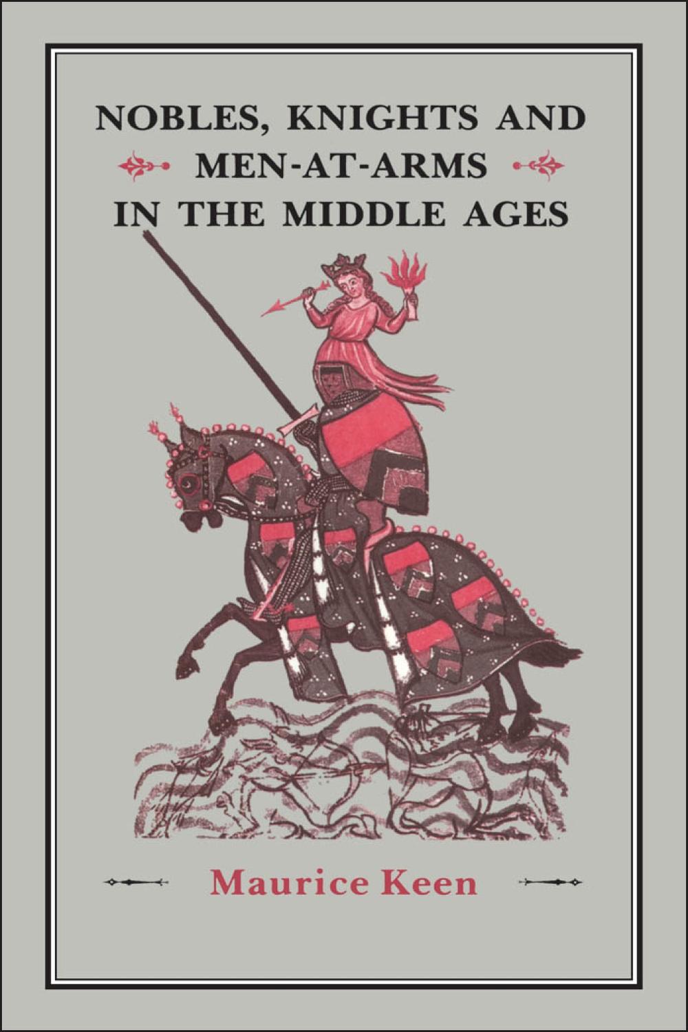 Nobles, Knights and Men-at-Arms  in the Middle Ages - Maurice Keen