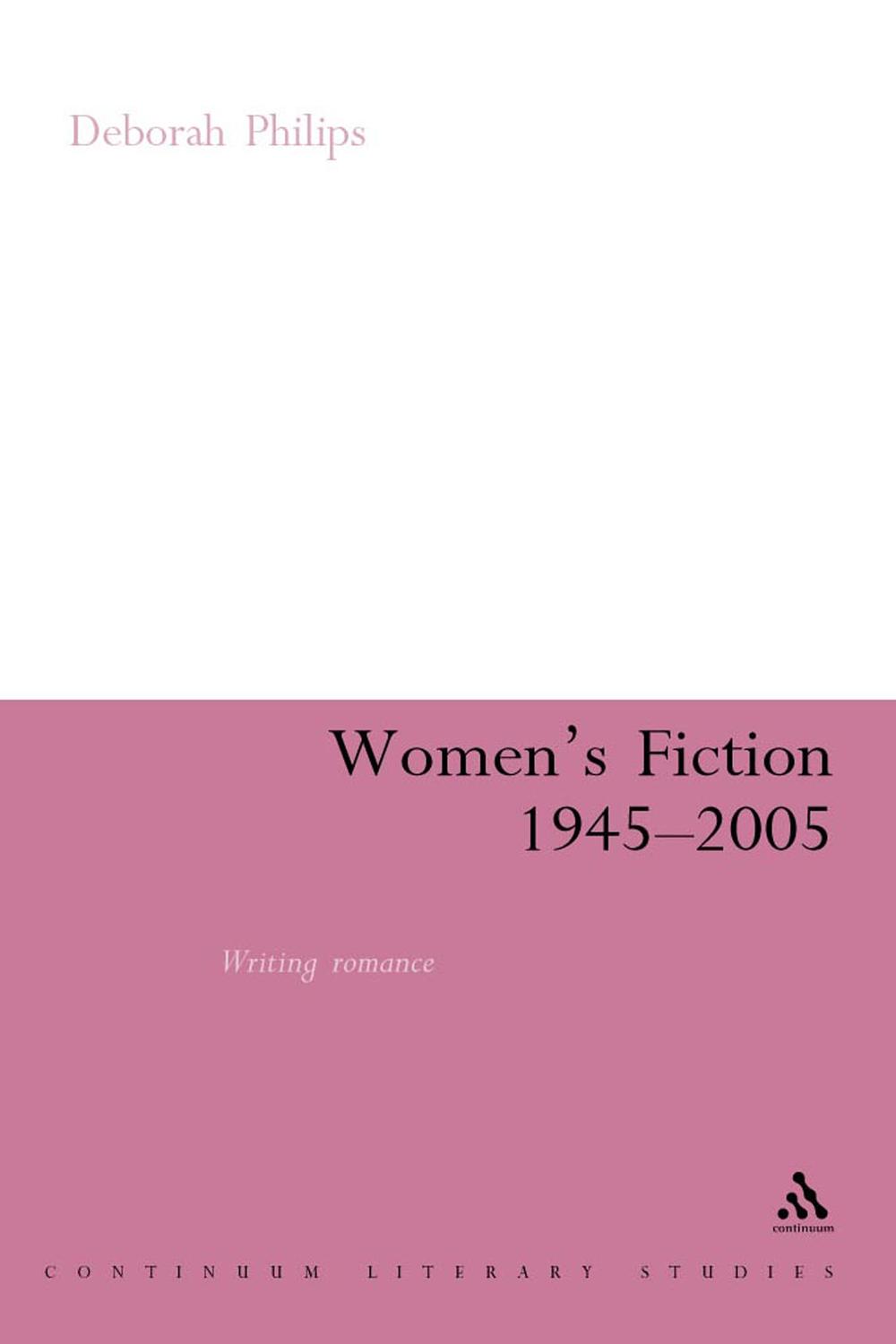 Women's Fiction 1945-2005 - Deborah Philips