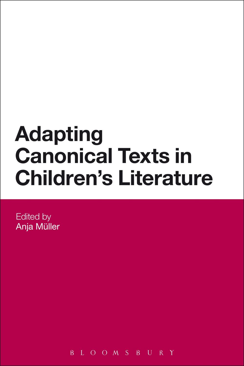Adapting Canonical Texts in Children's Literature - Anja Müller