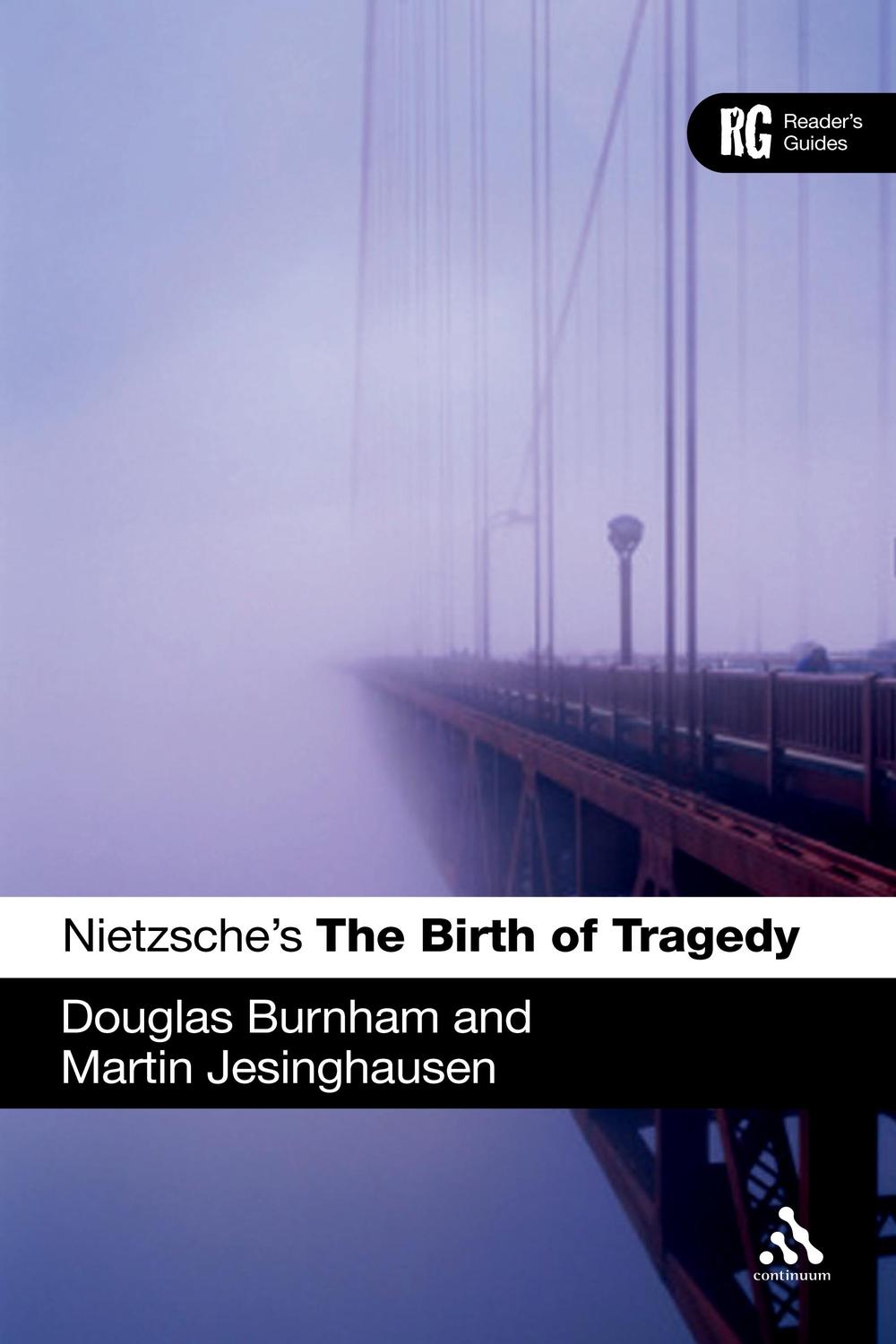 Nietzsche's 'The Birth of Tragedy' - Douglas Burnham, Martin Jesinghausen