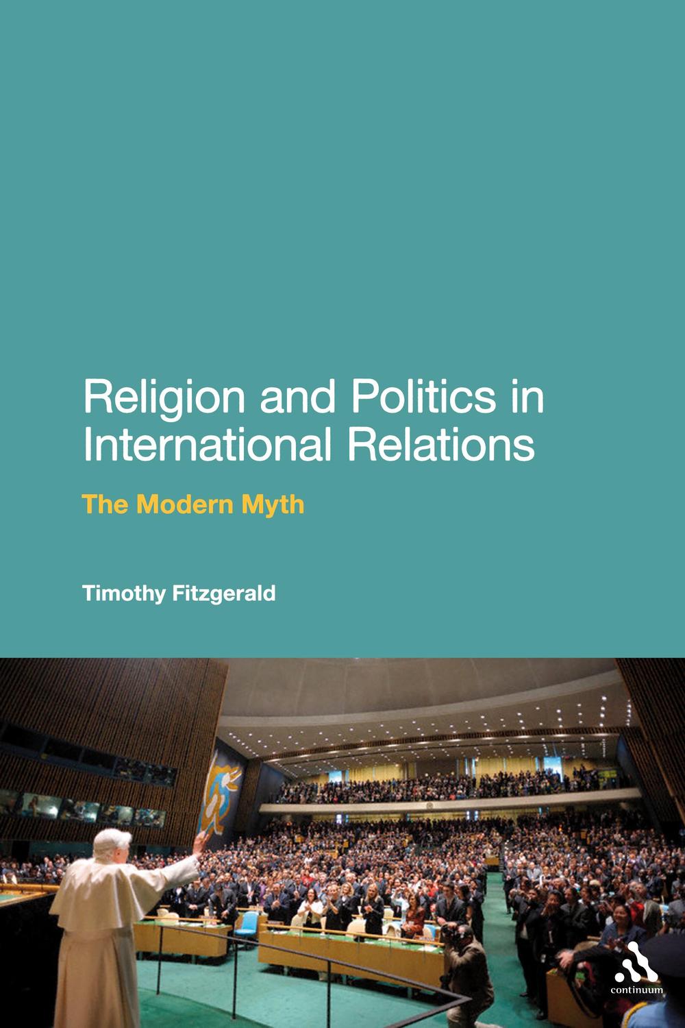 Religion and Politics in International Relations - Timothy Fitzgerald