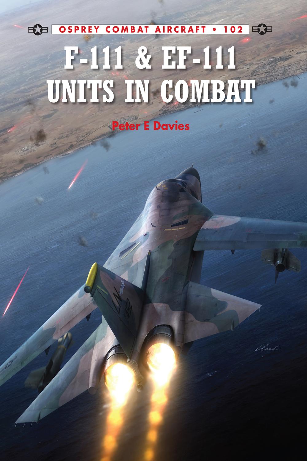 F-111 & EF-111 Units in Combat - Peter E. Davies, Rolando Ugolini