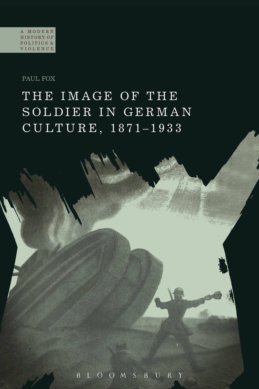The Image of the Soldier in German Culture, 1871-1933 - Paul Fox
