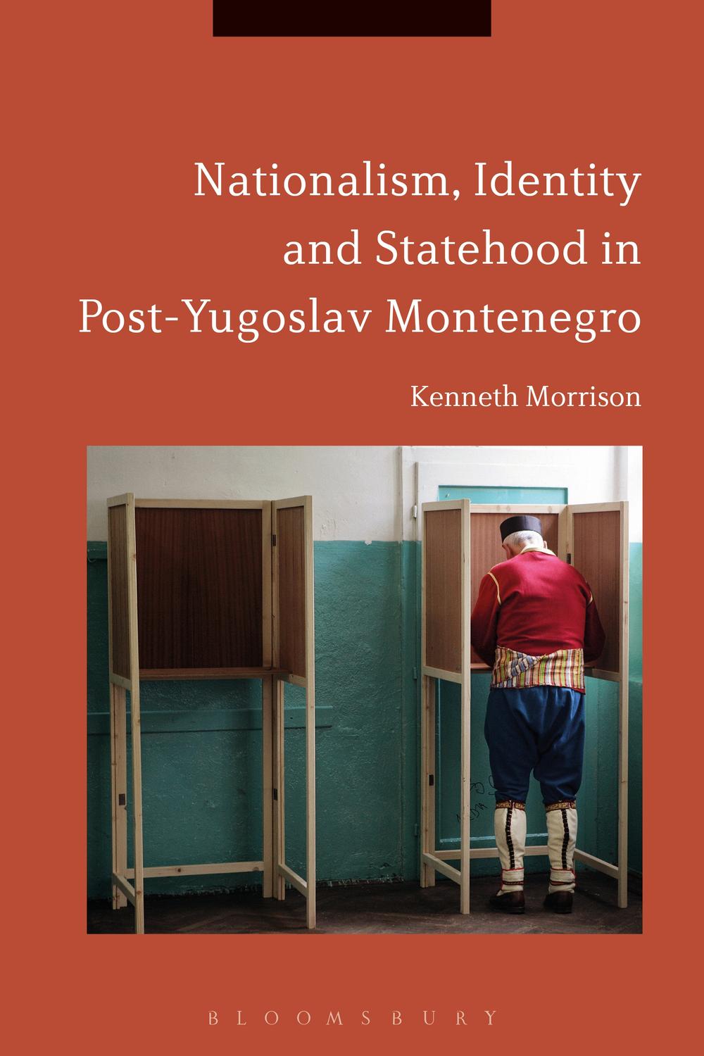 Nationalism, Identity and Statehood in Post-Yugoslav Montenegro - Kenneth Morrison