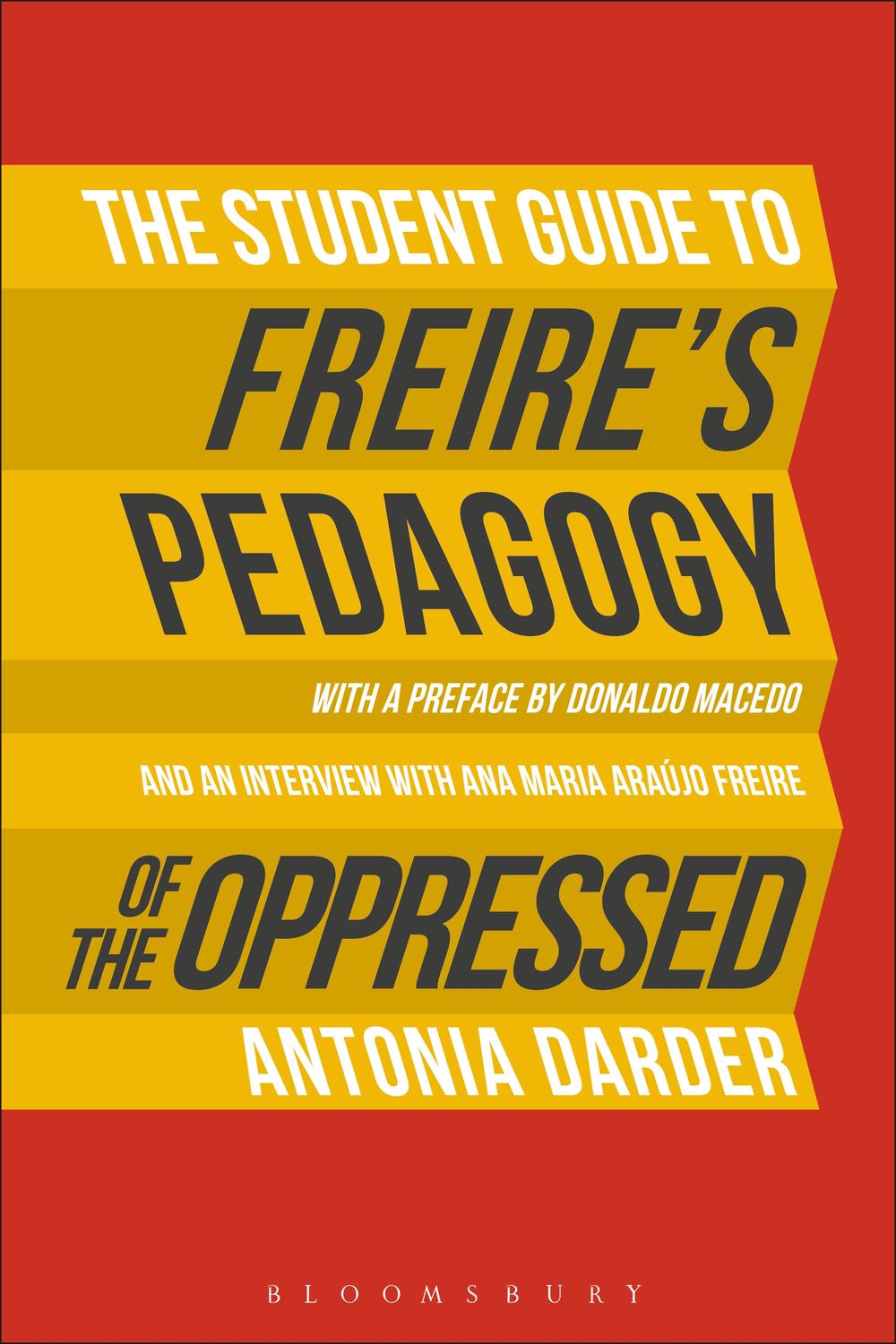 The Student Guide to Freire's 'Pedagogy of the Oppressed' - Antonia Darder