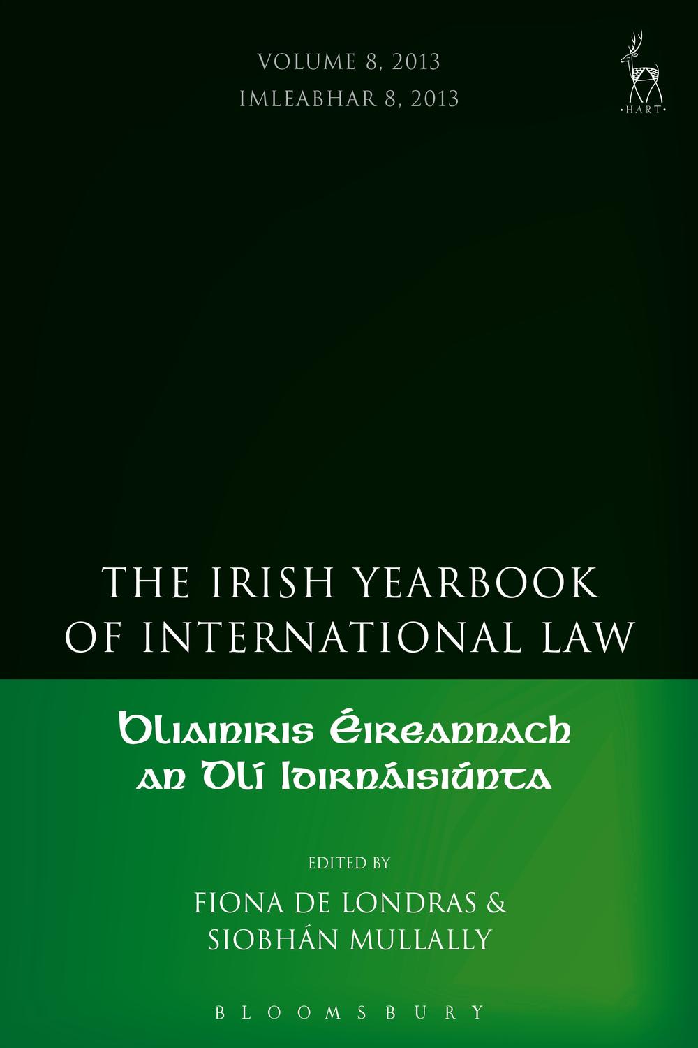 The Irish Yearbook of International Law, Volume 8, 2013 - Fiona de Londras, Siobhán Mullally