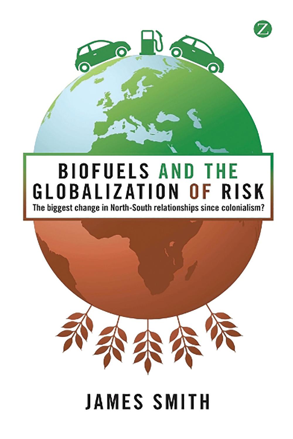Biofuels and the Globalization of Risk - James Smith