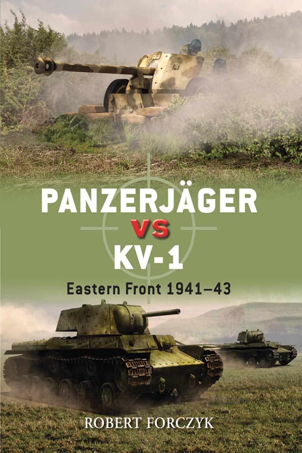 Panzerjäger vs KV-1 - Robert Forczyk, Ian Palmer, Peter Dennis
