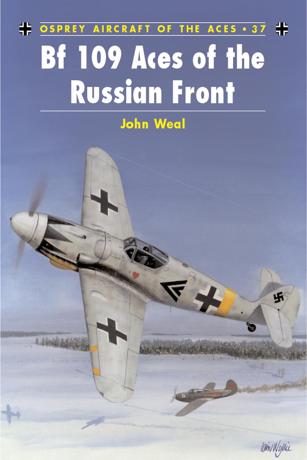 Bf 109 Aces of the Russian Front - John Weal, Iain Wyllie