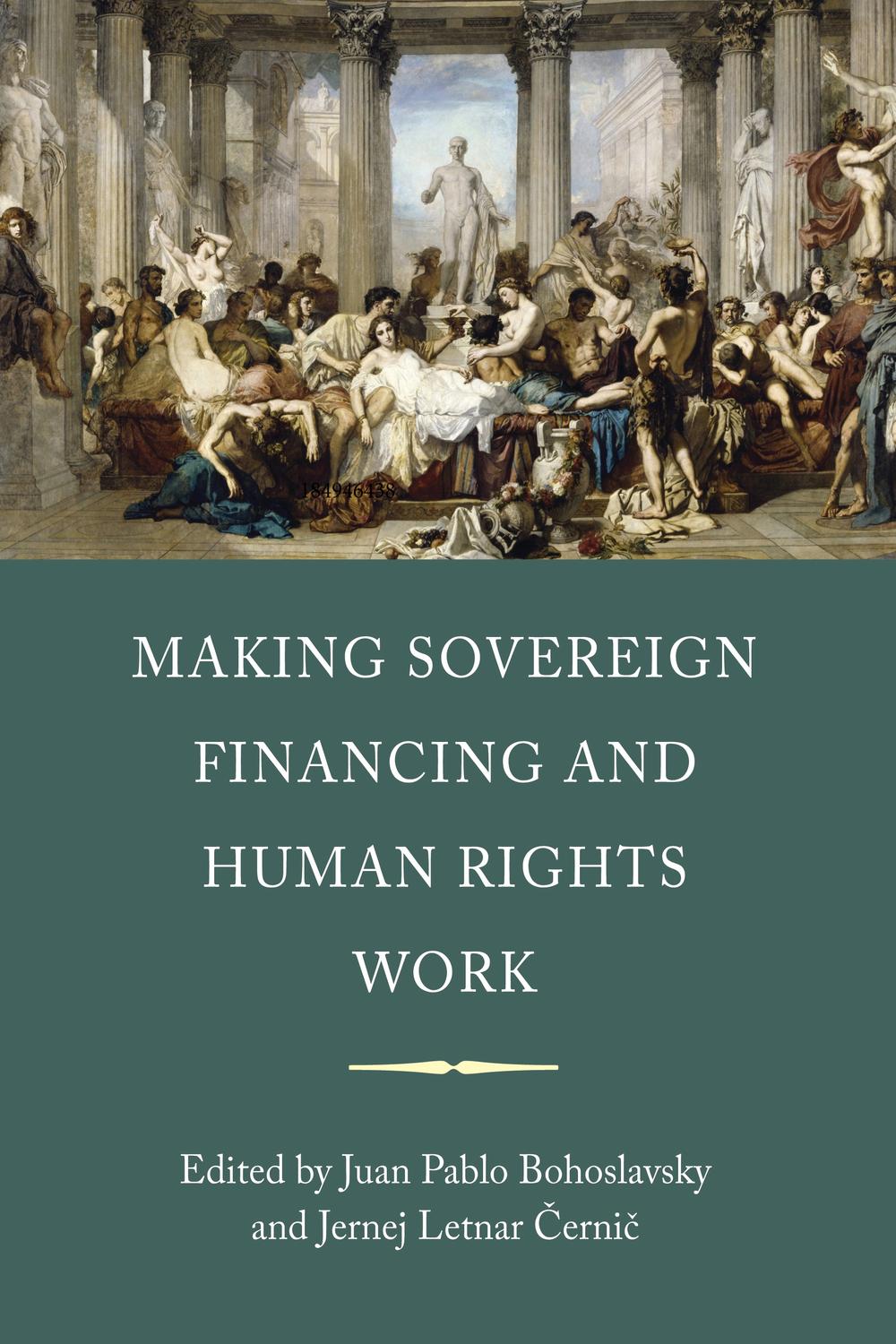 Making Sovereign Financing and Human Rights Work - Juan Pablo Bohoslavsky, Jernej Letnar Cernic