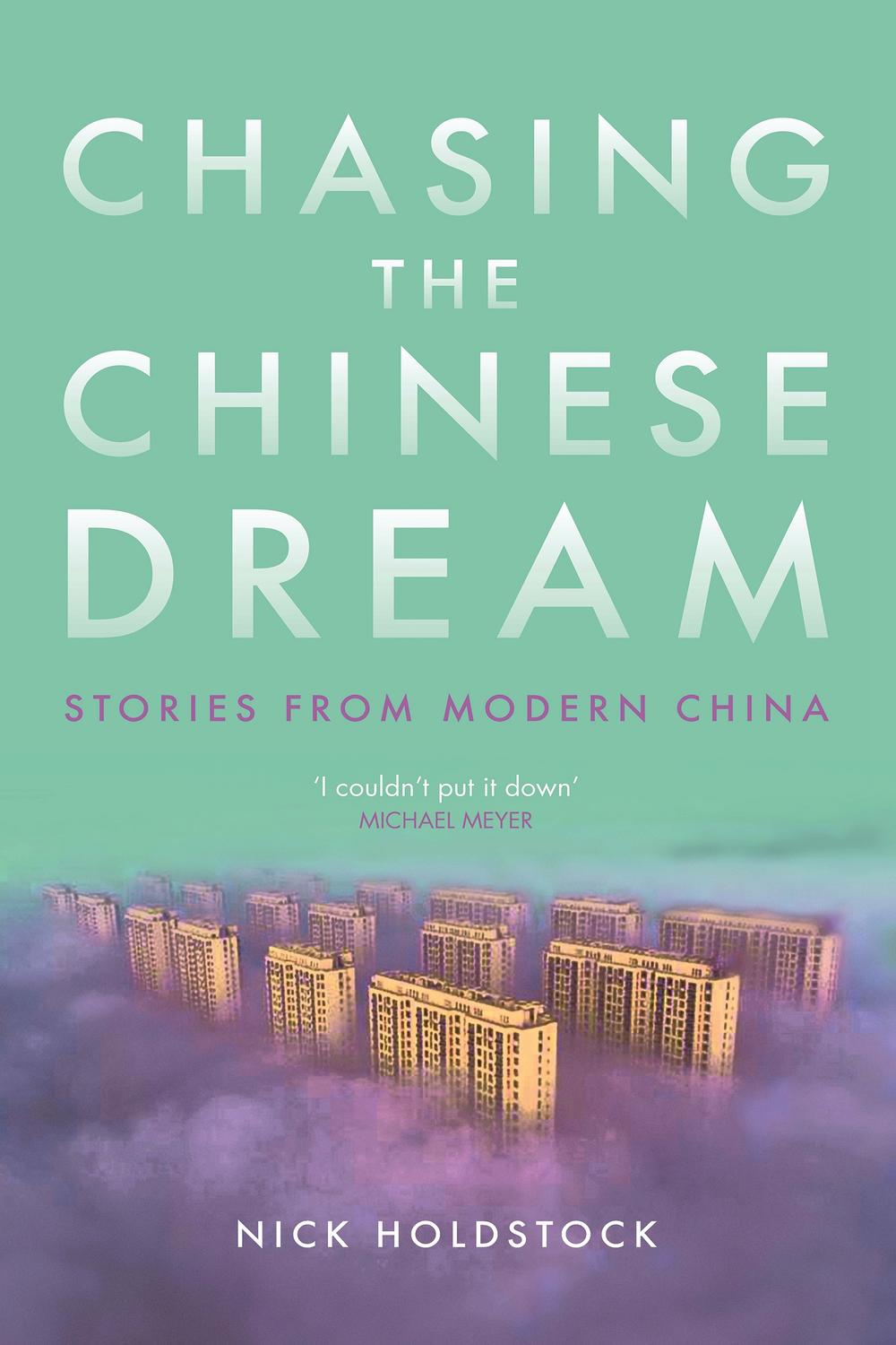 Chasing the Chinese Dream - Nick Holdstock