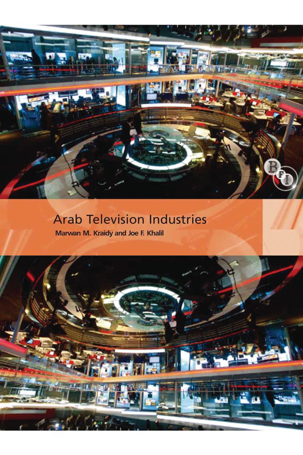 Arab Television Industries - Joe F. Khalil, Marwan M. Kraidy