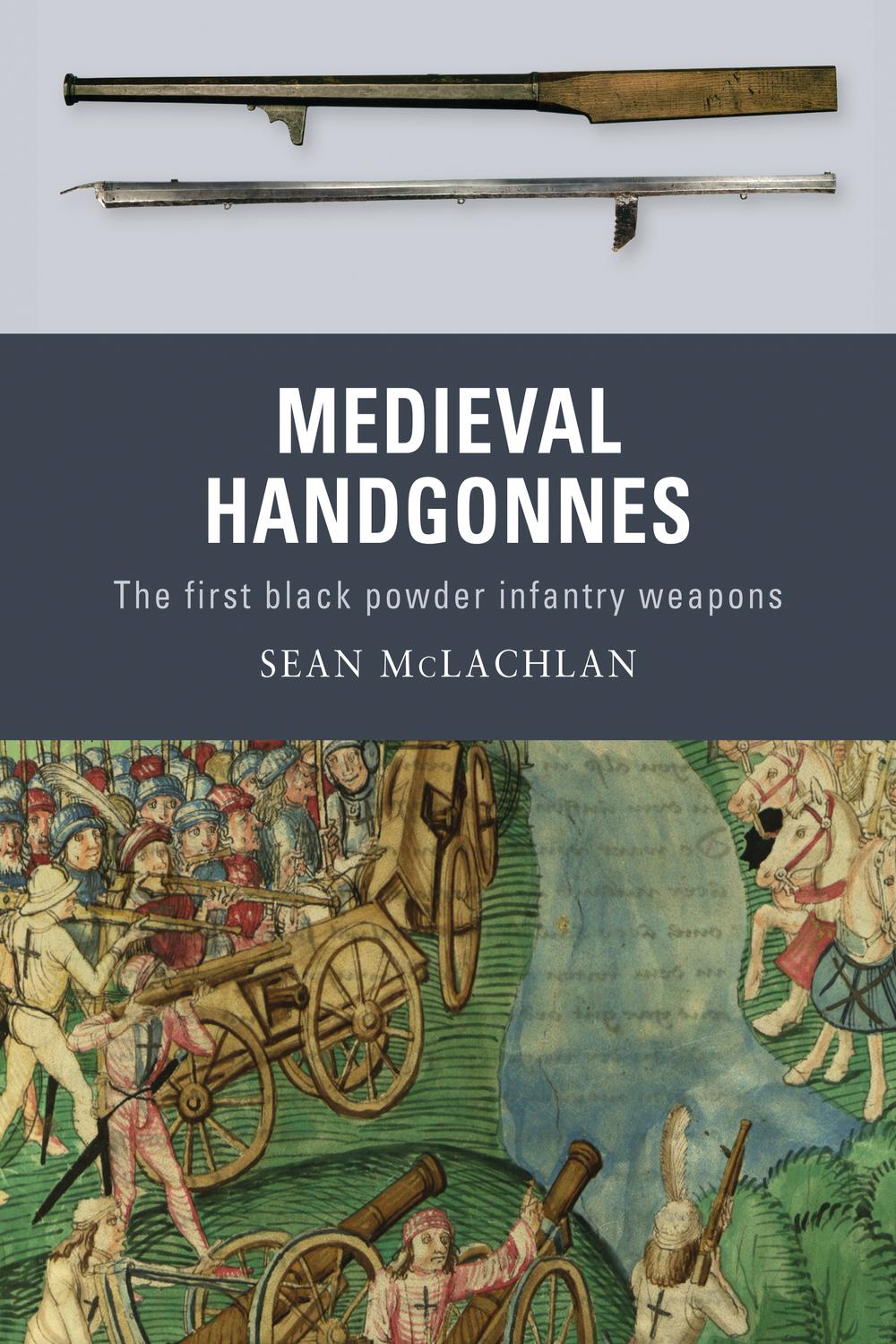 Medieval Handgonnes - Sean McLachlan, Gerry Embleton, Sam Embleton