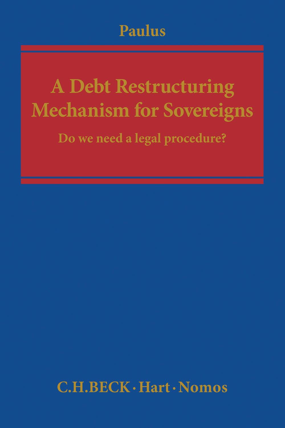 A Debt Restructuring Mechanism for Sovereigns - Christoph G. Paulus