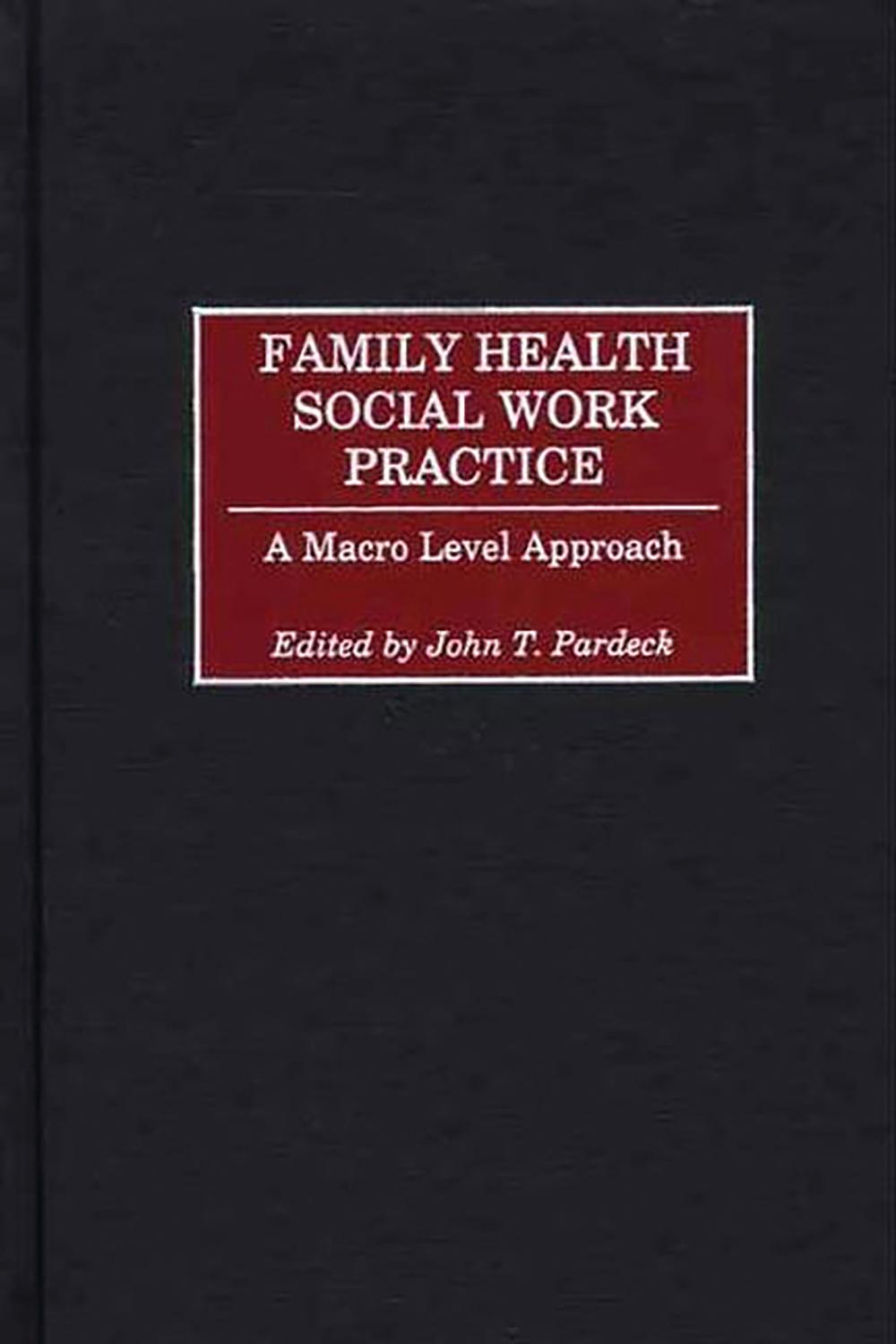 Family Health Social Work Practice - John T. Pardeck