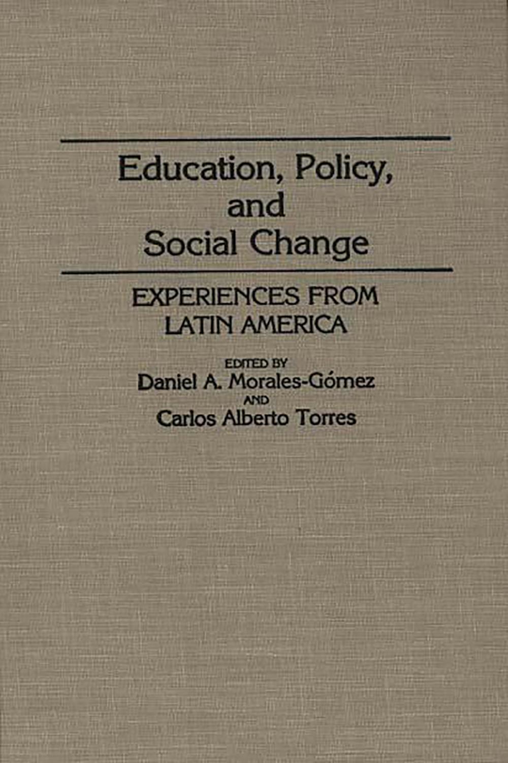 Education, Policy, and Social Change - Daniel A. Morales Gomez, Carlos Alberto Torres