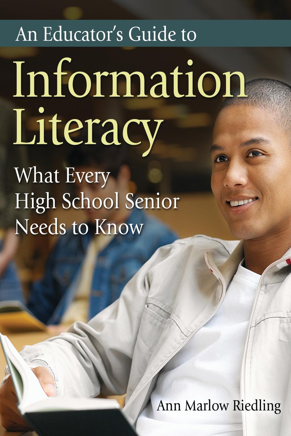 An Educator's Guide to Information Literacy - Ann Marlow Riedling Ph.D.