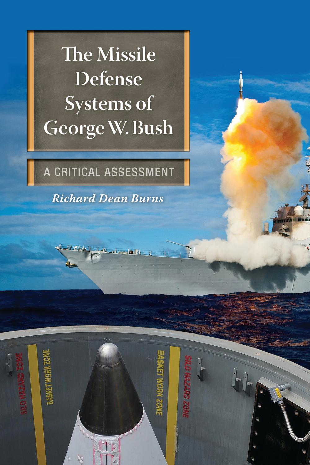 The Missile Defense Systems of George W. Bush - Richard Dean Burns