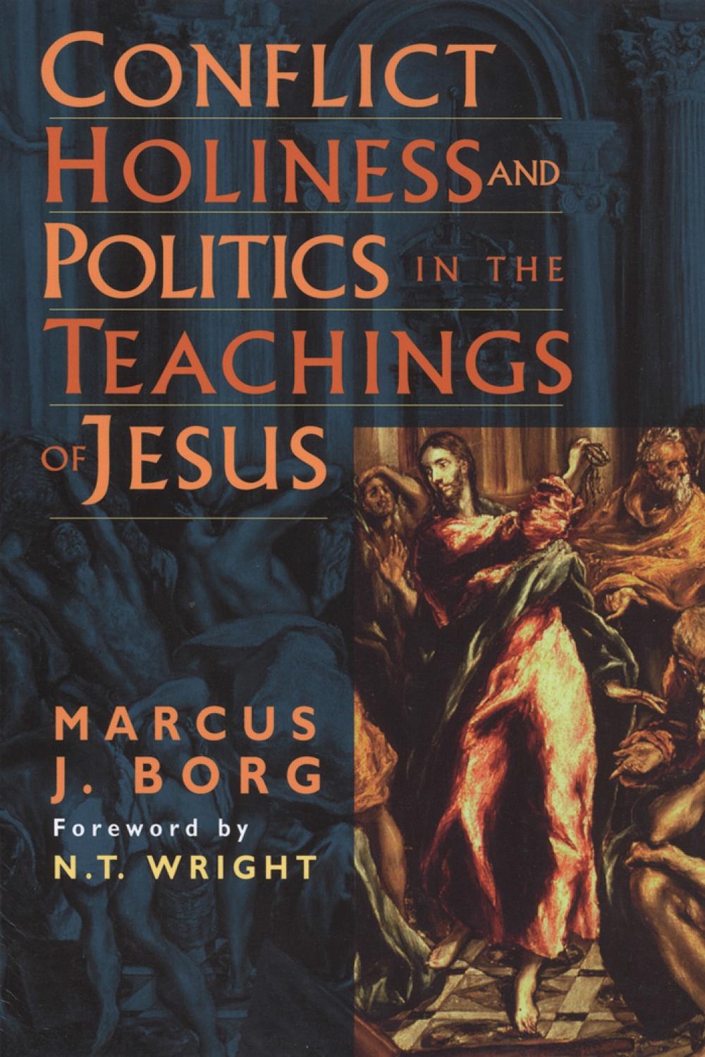 Conflict, Holiness, and Politics in the Teachings of Jesus - Marcus Borg