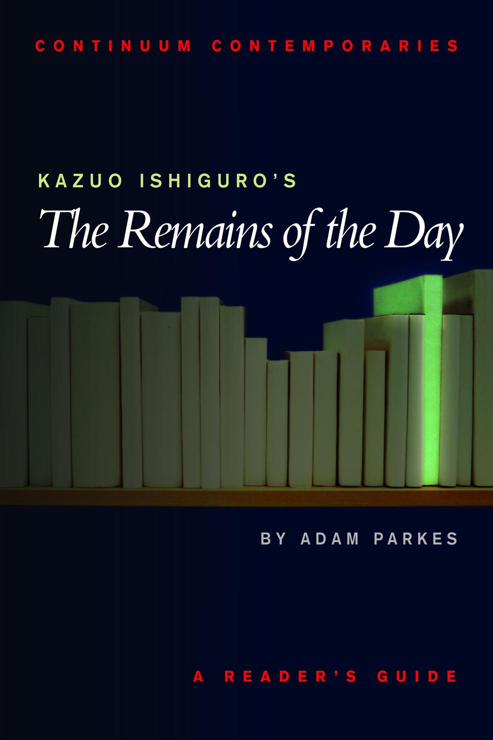 Kazuo Ishiguro's The Remains of the Day - Adam Parkes