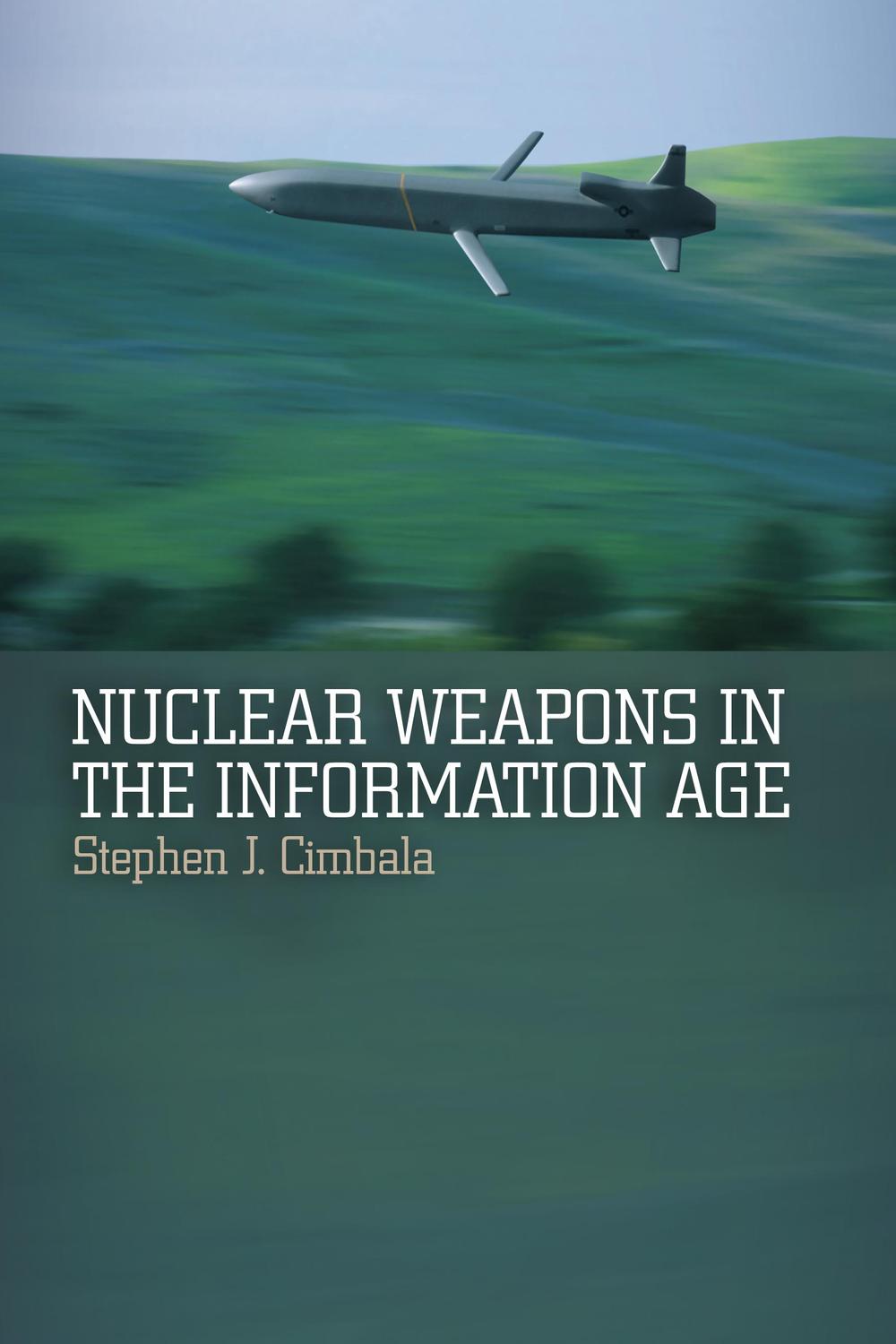 Nuclear Weapons in the Information Age - Stephen J. Cimbala