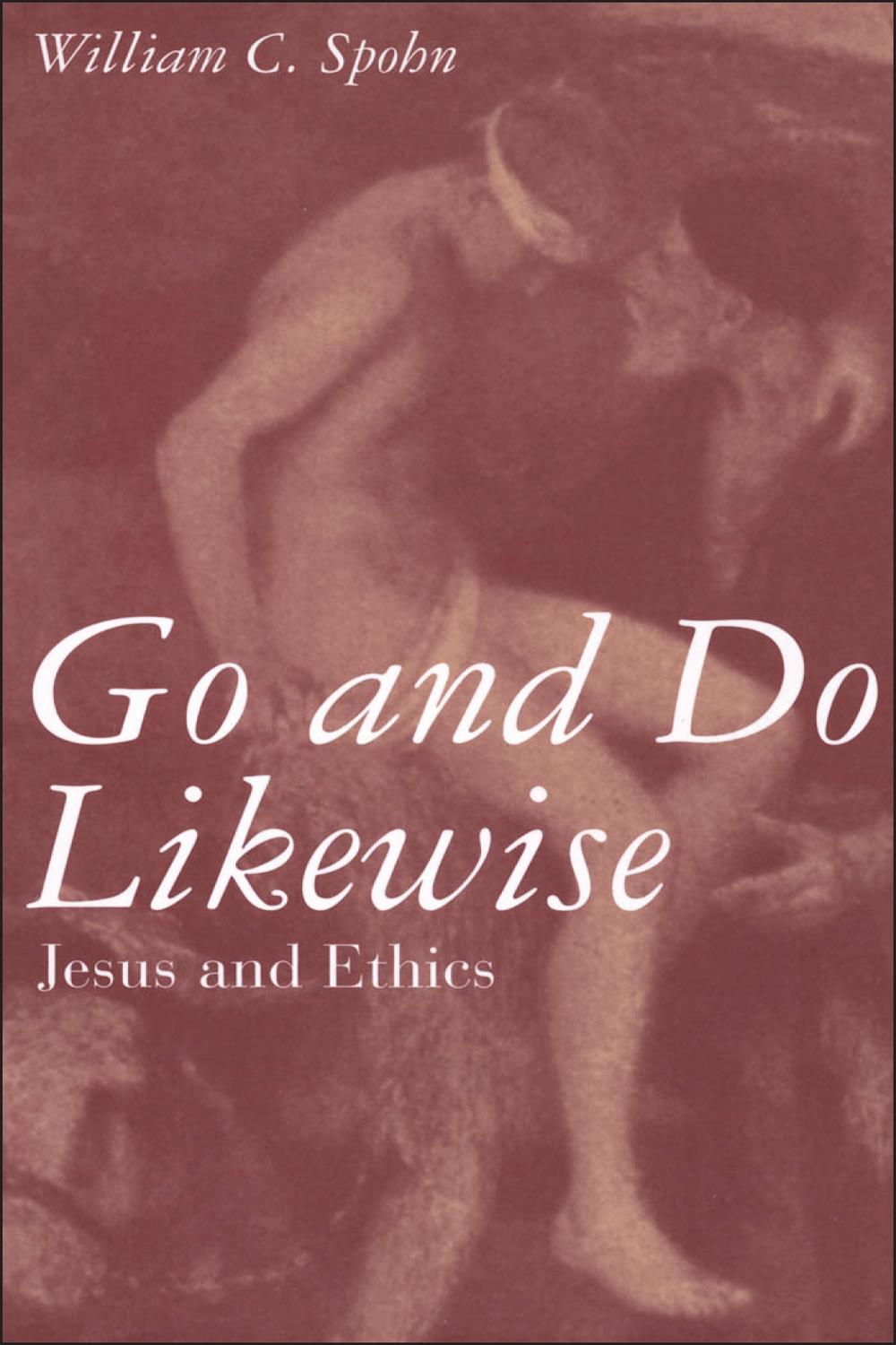 Go and Do Likewise - William Spohn