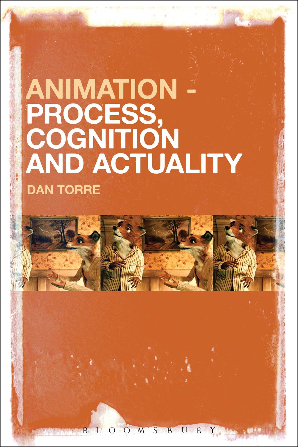 Animation – Process, Cognition and Actuality - Dan Torre