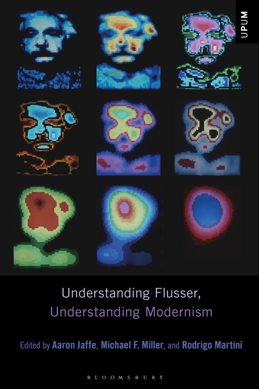 Understanding Flusser, Understanding Modernism - Aaron Jaffe, Michael F. Miller, Rodrigo Martini