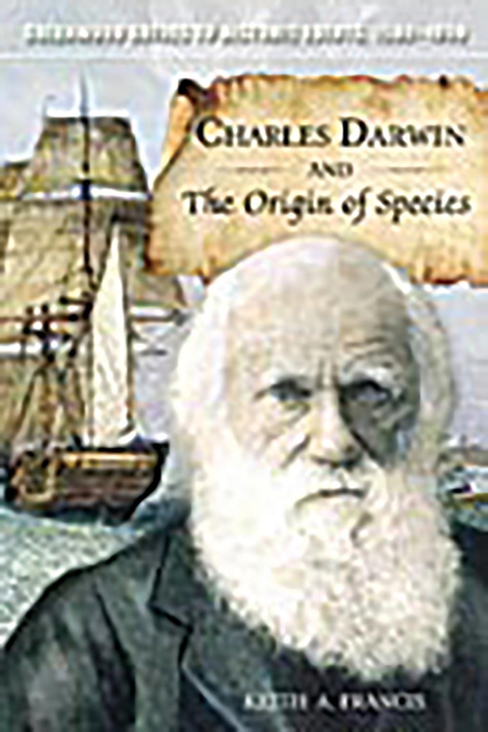 Charles Darwin and The Origin of Species - Keith A. Francis