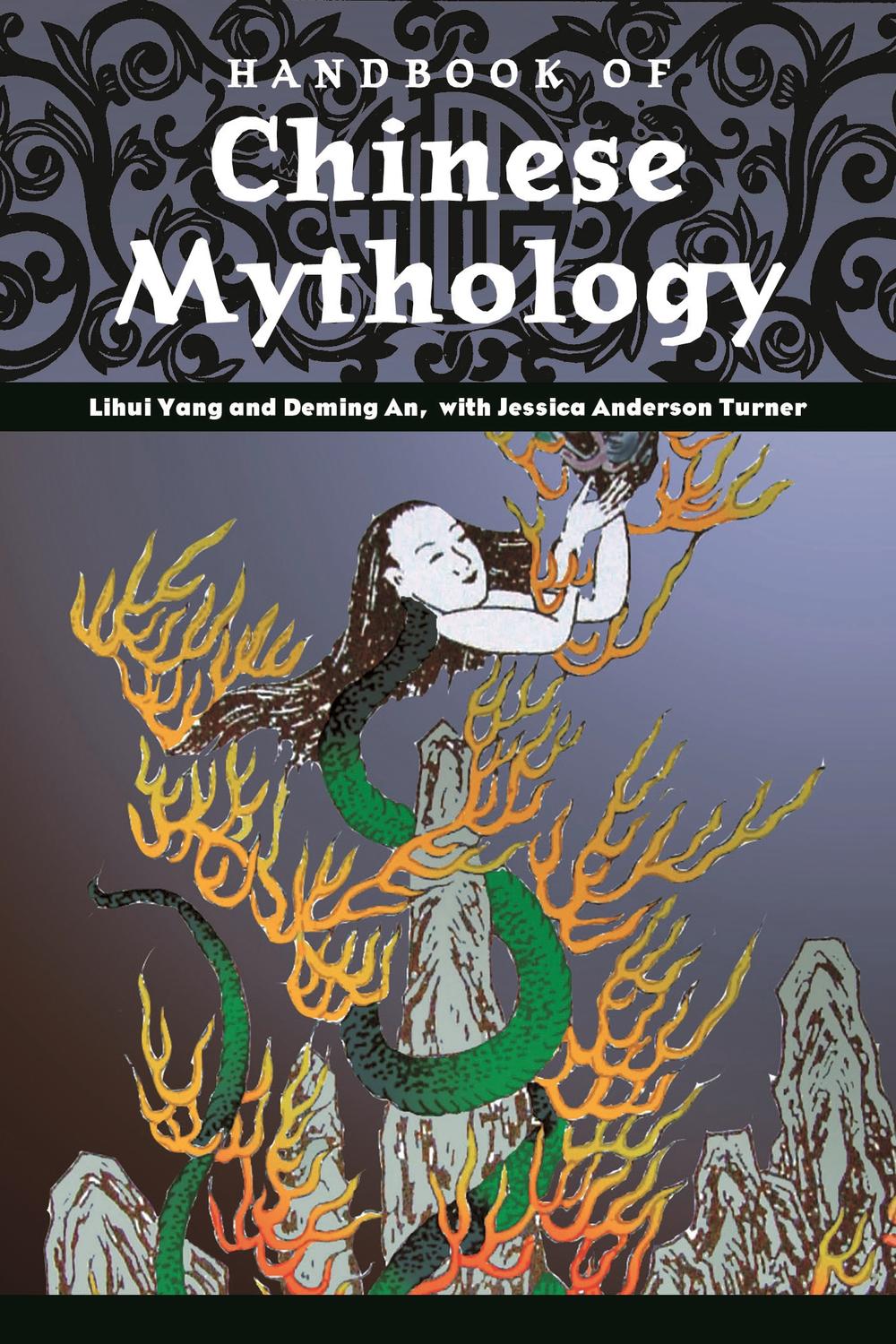 Handbook of Chinese Mythology - Lihui Yang, Deming An, Jessica Anderson Turner