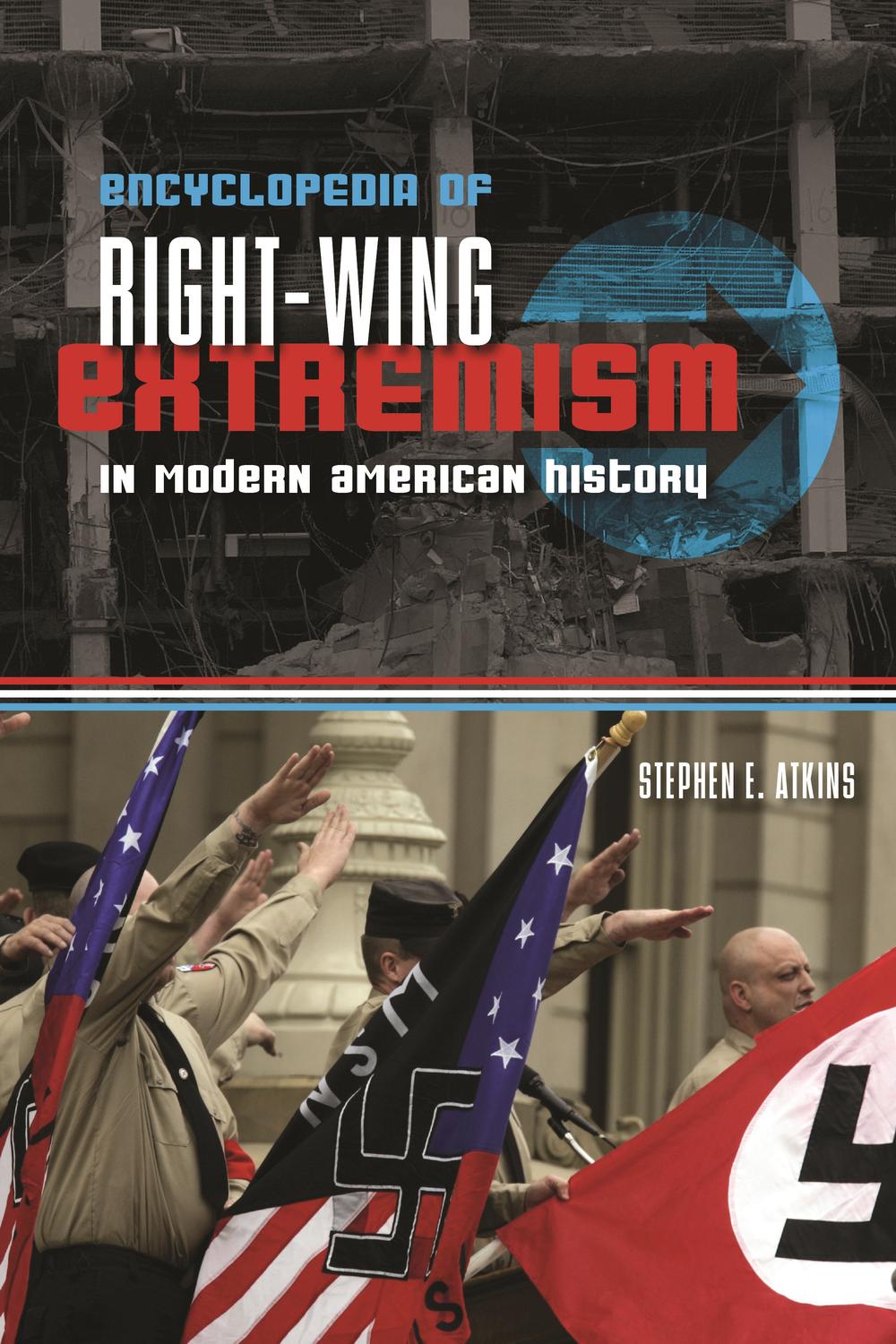 Encyclopedia of Right-Wing Extremism in Modern American History - Stephen E. Atkins