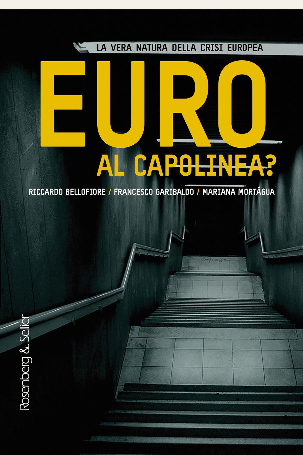 Euro al capolinea? - Riccardo Bellofiore, Francesco Garibaldo, Mariana Mortágua