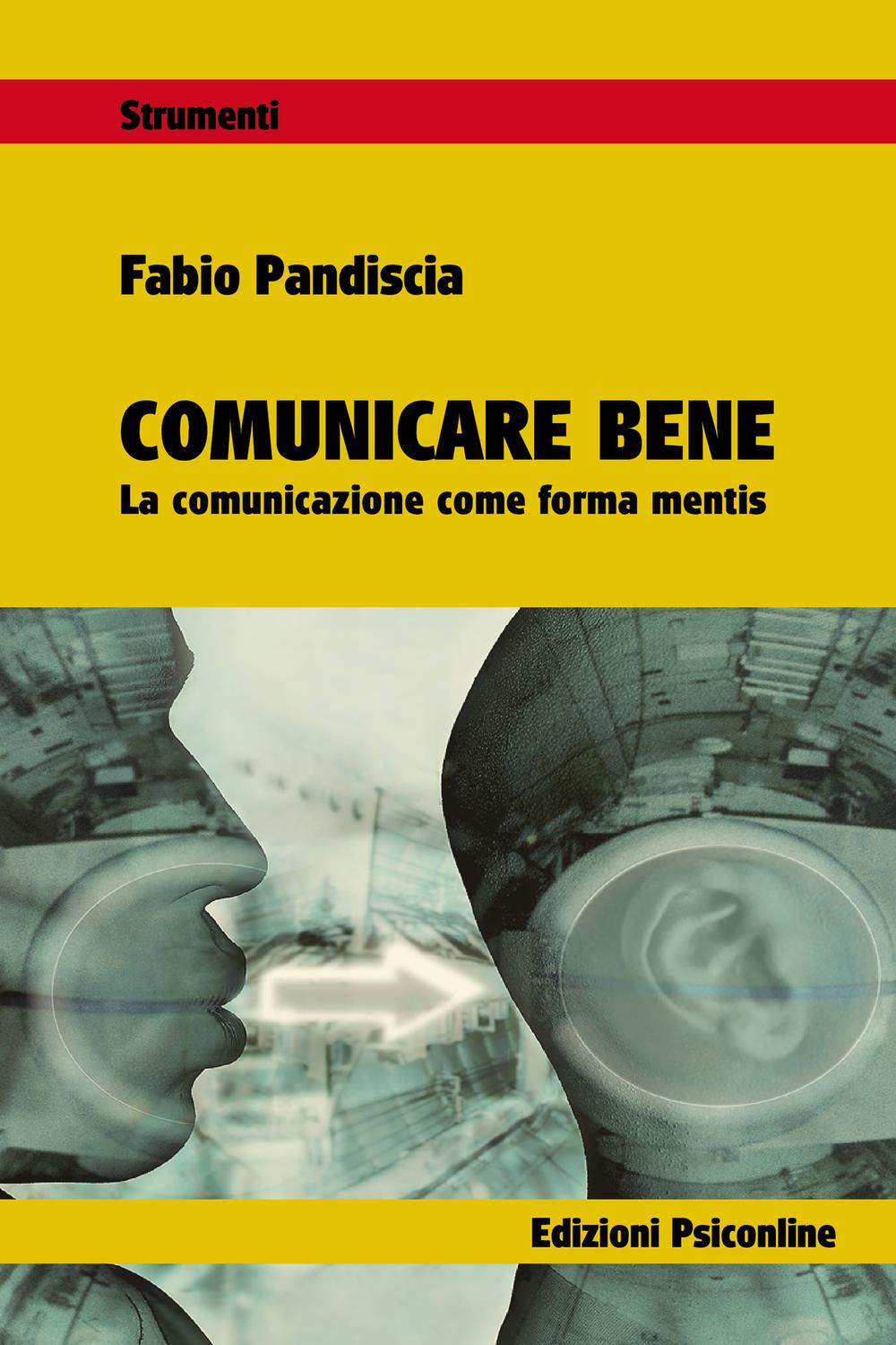Comunicare bene La comunicazione come forma mentis - Fabio Pandiscia