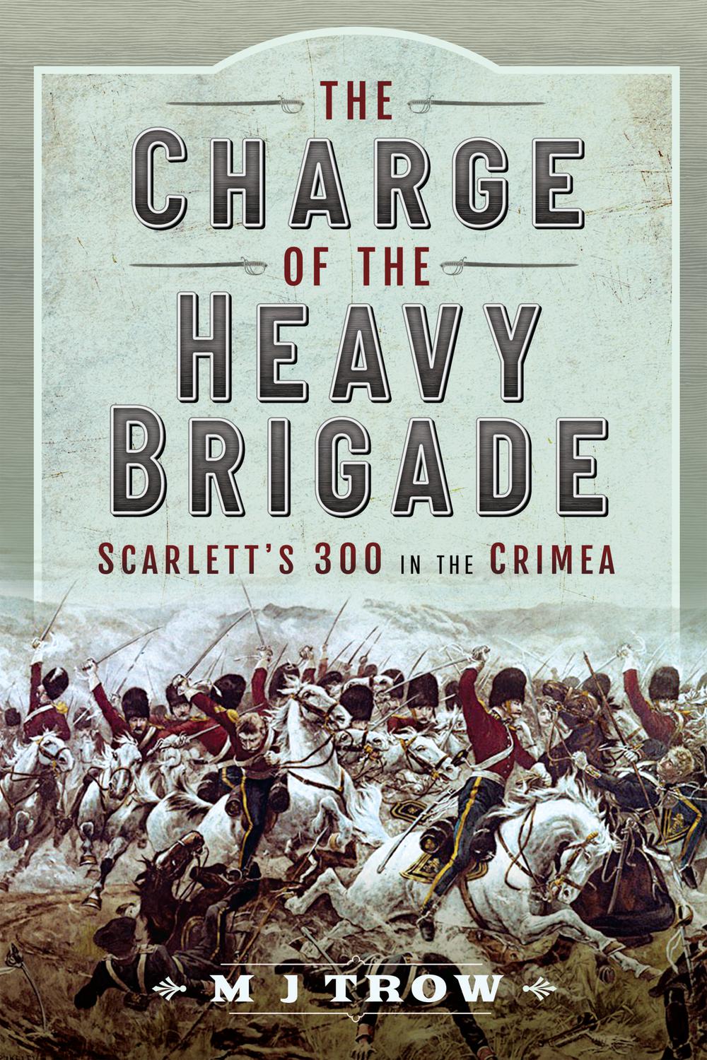 The Charge of the Heavy Brigade - M J Trow