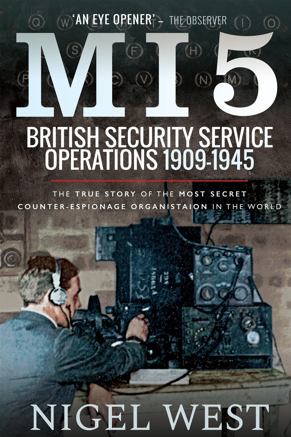 MI5: British Security Service Operations, 1909–1945 - Nigel West
