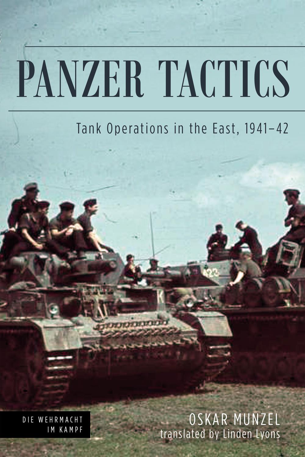 Panzer Tactics: Tank Operations in the East, 1941-42 Oskar Munzel Author