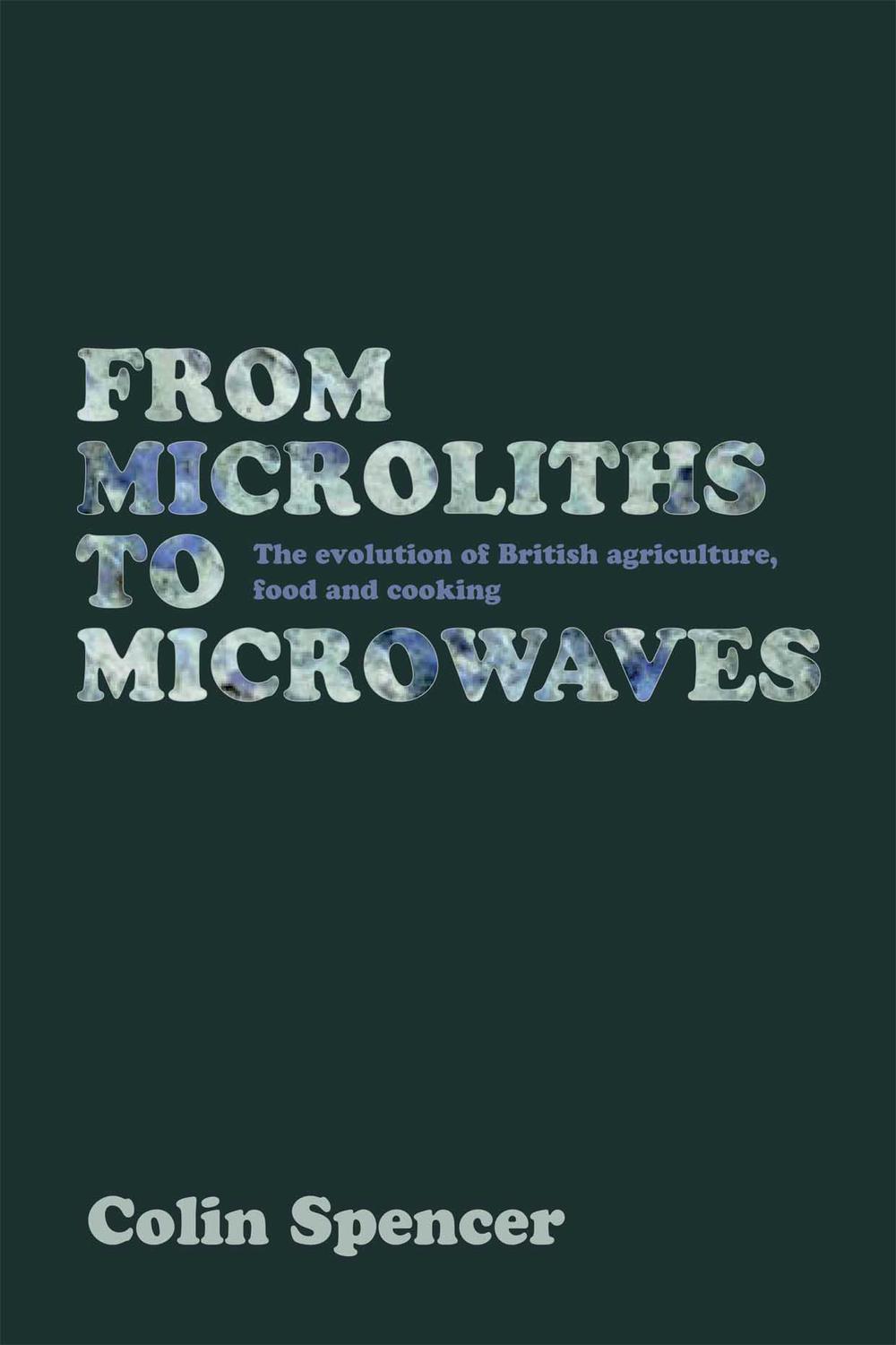 From Microliths to Microwaves - Colin Spencer
