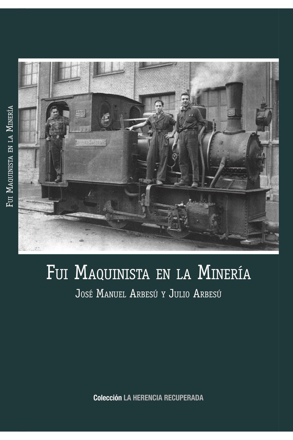 Fui maquinista en la minería - José Manuel Arbesú; Julio Arbesú