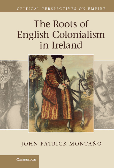 The Roots of English Colonialism in Ireland - John Patrick Montaño