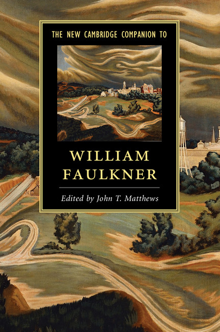 The New Cambridge Companion to William Faulkner - John T. Matthews,,John T. Matthews
