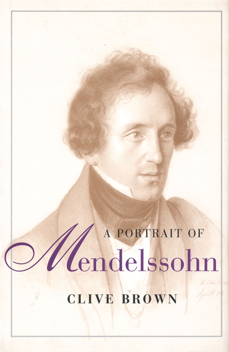 A Portrait of Mendelssohn - Clive Brown