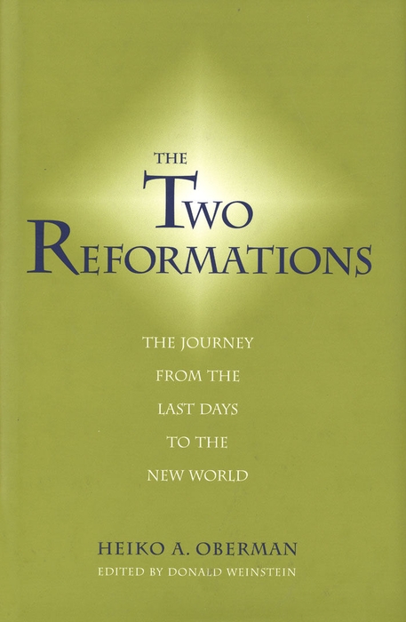 The Two Reformations - Heiko A. Oberman, Donald Weinstein