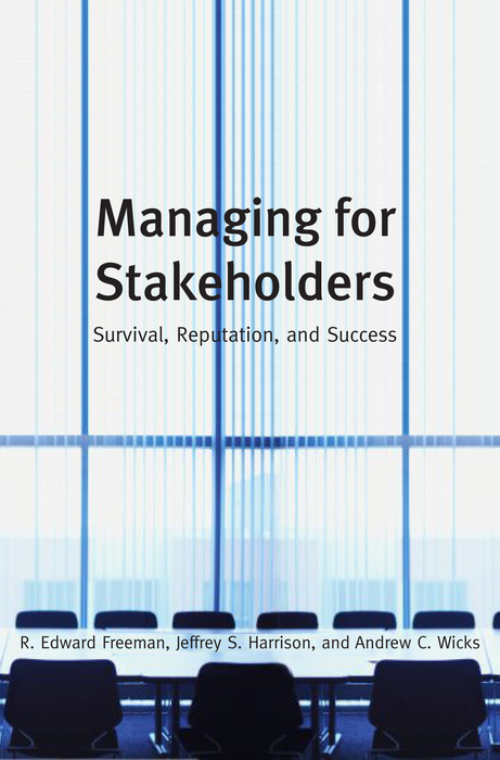 Managing for Stakeholders - R. Edward Freeman, Jeffrey S. Harrison, Andrew C. Wicks