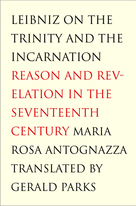 Leibniz on the Trinity and the Incarnation - Maria Rosa Antognazza