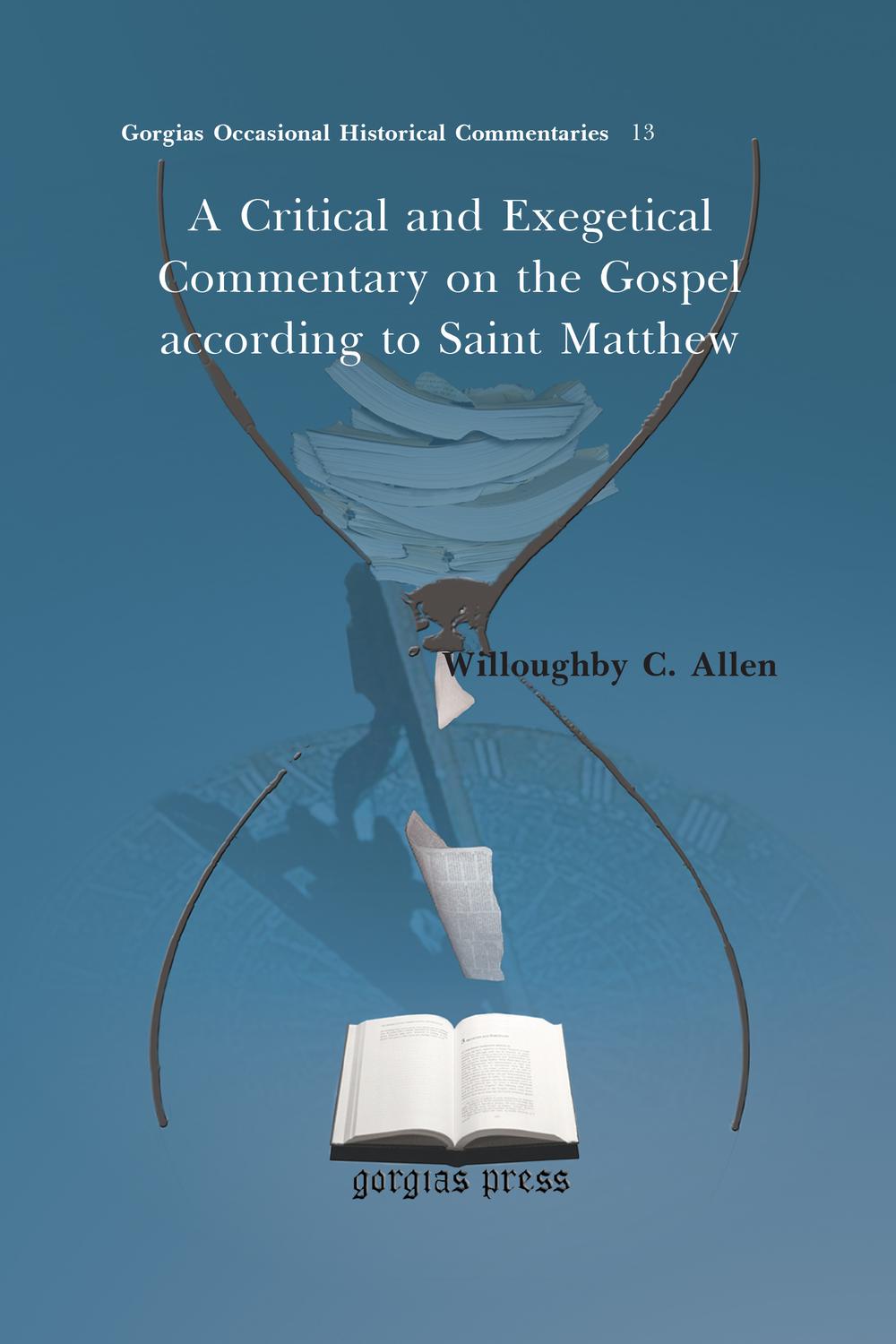 A Critical and Exegetical Commentary on the Gospel according to Saint Matthew - Willoughby C. Allen,,