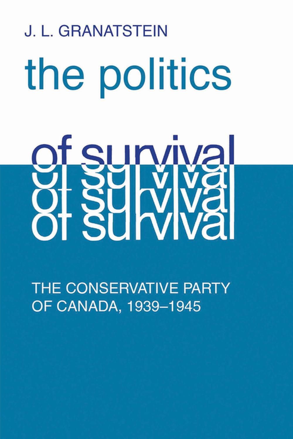 Politics of Survival - J.L. Granatstein