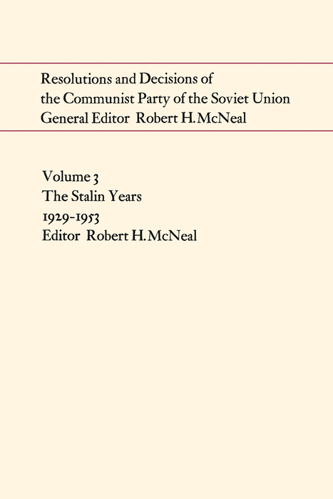 Resolutions and Decisions of the Communist Party of the Soviet Union, Volume 3 - Robert McNeal