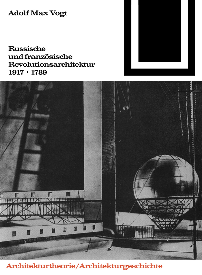 Russische und französische Revolutions-Architektur 1917/1789 - Adolf M. Vogt