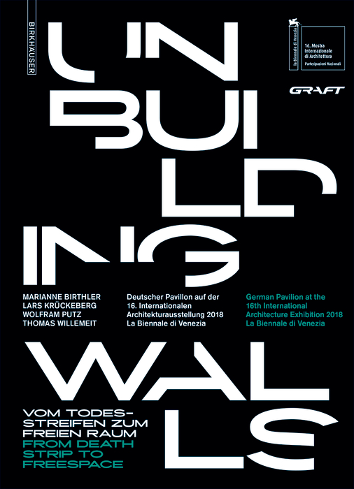 Unbuilding Walls - GRAFT Architekten, Marianne Birthler
