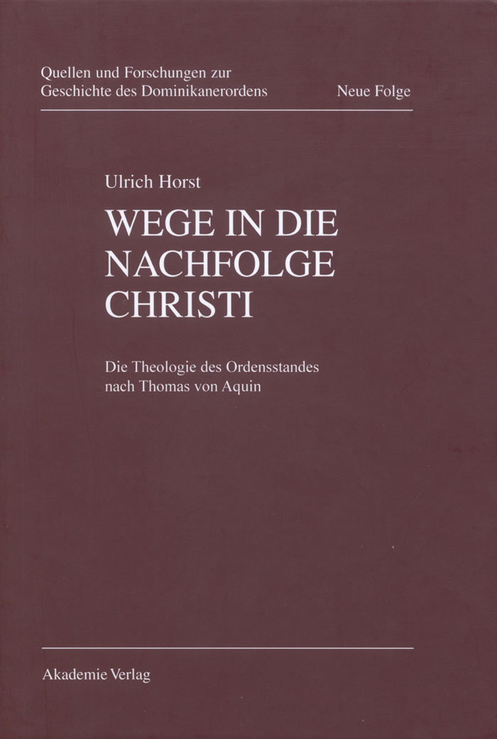 Wege in die Nachfolge Christi - Ulrich Horst OP